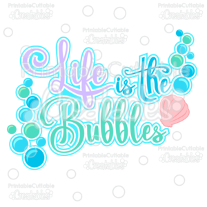 Life is the Bubbles SVG Cut File Scrapbook Title