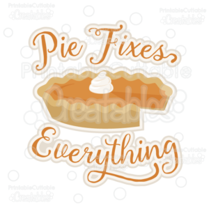 Pie Fixes Everything Title SVG Cuttable File & Clipart