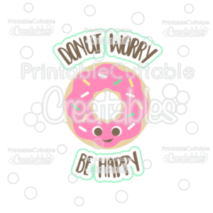 Donut Worry Be Happy Cuttable SVG File & Clipart