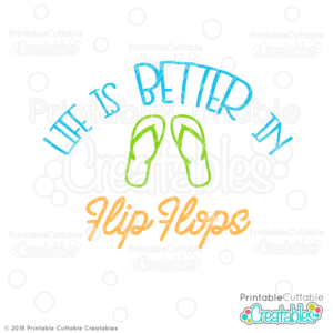 Life is Better in Flip Flops SVG File