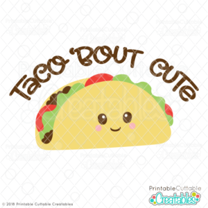 Taco Bout Cute SVG File