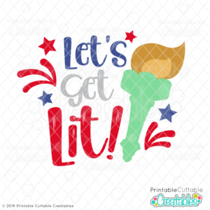 Let's Get Lit SVG File for 4th of July