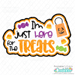 I'm Just Here for the Treats SVG Cut File