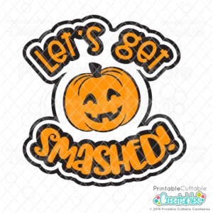 Let's Get Smashed SVG Cut File