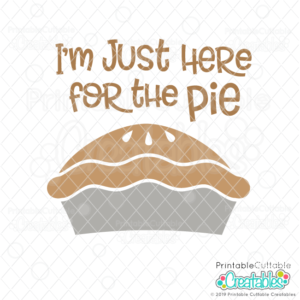 I'm Just Here for the Pie Free SVG File