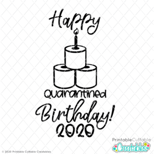 Happy Quarantined Birthday Free SVG File