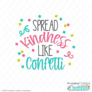 Spread Kindness Like Confetti Free SVG File