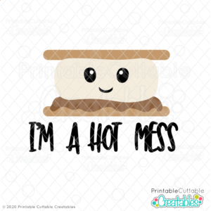 I'm a Hot Mess S'mores SVG Cut File
