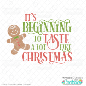 It's Beginning to Taste a Lot Like Christmas SVG File