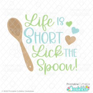 Life is Short Lick the Spoon SVG File