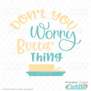 Don't You Worry Butta Thing SVG Files