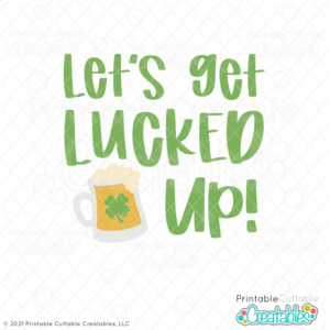 Let's Get Lucked Up SVG File
