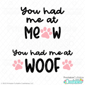 You Had Me at Woof - Meow SVG Files