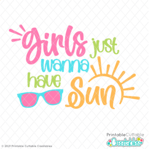 Girls Just Wanna Have Sun SVG File for Cricut & Silhouette