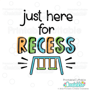 Just Here for Recess Free SVG File