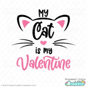 My Cat is My Valentine SVG File for Cricut Silhouette Siser Juliet cutting machines