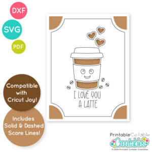 Love You Latte Insert Card SVG File
