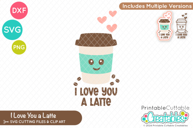 Love You a Latte SVG File for Cricut & Silhouette