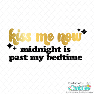 Kiss Me Now Near Year SVG File