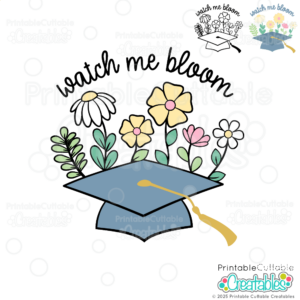 Watch Me Bloom Graduation SVG File