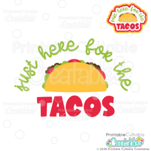 Just Here for the Tacos SVG File