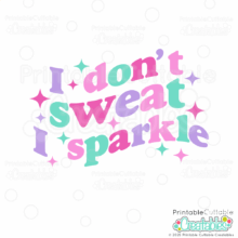 I Don't Sweat I Sparkle SVG File