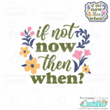 If Not Now Then When SVG File for Cricut and Silhouette
